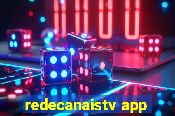 redecanaistv app